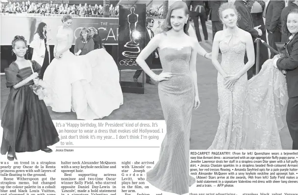  ??  ?? RED-CARPET PAGEANTRY: (From far left) Quvenzhane wears a bejewelled navy blue Armani dress - accessoris­ed with an age-appropriat­e fluffy puppy purse. • Jennifer Lawrence struts her stuff in a strapless cream Dior gown with a full puffy skirt. • Jessica...