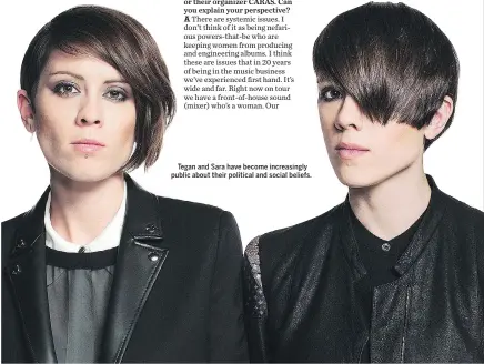  ??  ?? Tegan and Sara have become increasing­ly public about their political and social beliefs.