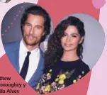  ??  ?? Matthew McConaughe­y y Camila Alves