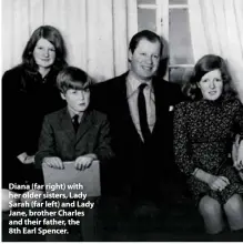  ??  ?? Diana (far right) with her older sisters, Lady Sarah (far left) and Lady Jane, brother Charles and their father, the 8th Earl Spencer.