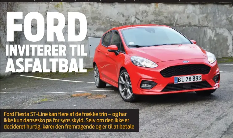  ?? FOTOS: CHRISTIAN SCHACHT ?? Den fraekke røde farve og det sportslige design med tagspoiler, nye kofangere, aendret kølergitte­r og skørter får Fiesta ST-Line til at ligne en GTI.