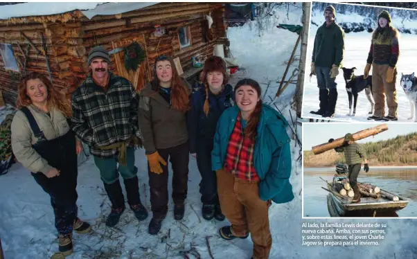  ??  ?? Al lado, la familia Lewis delante de su nueva cabaña. Arriba, con sus perros, y, sobre estas líneas, el joven Charlie Jagow se prepara para el invierno.