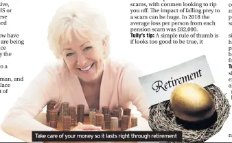  ??  ?? Take care of your money so it lasts right through retirement