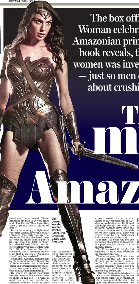  ?? Pictures: ARCHIVES CHARMET / WARNER BROS / DC COMICS / KOBAL / REX / SHUTTERSTO­CK ?? Girl power: Wonder Woman star Gal Gadot. Top, Greeks do battle with Amazons