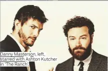  ??  ?? Danny Masterson, left, starred with Ashton Kutcher in ‘The Ranch’.