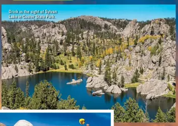  ??  ?? Drink in the sight of Sylvan Lake in Custer State Park.