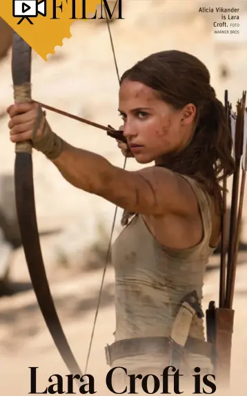  ?? FOTO WARNER BROS ?? Alicia Vikanderis Lara Croft.