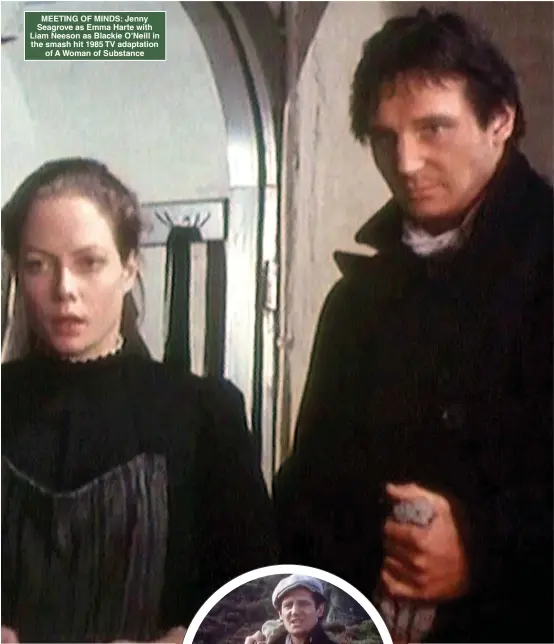  ?? Pictures: CAROLL TAVERAS & GETTY ?? MEETING OF MINDS: Jenny Seagrove as Emma Harte with Liam Neeson as Blackie O’Neill in the smash hit 1985 TV adaptation of A Woman of Substance