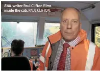  ?? PAUL CLIFTON. ?? RAIL writer Paul Clifton films inside the cab.