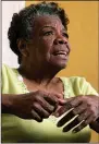  ?? ?? Maya Angelou (File photo)