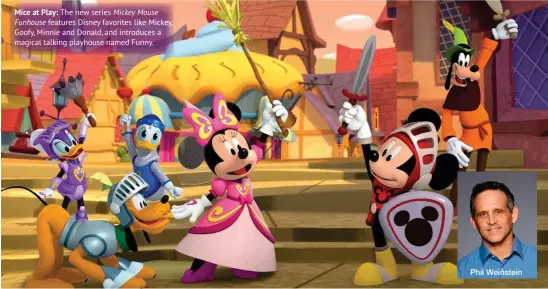  ??  ?? Mice at Play: The new series Mickey Mouse Funhouse features Disney favorites like Mickey, Goofy, Minnie and Donald, and introduces a magical talking playhouse named Funny.