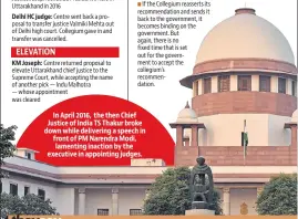  ??  ?? In April 2016, the then Chief Justice of India TS Thakur broke down while delivering a speech in front of PM Narendra Modi, lamenting inaction by the executive in appointing judges.