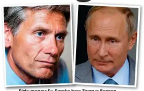  ??  ?? Dirty money: Ex-Danske boss Thomas Borgen, left, and Russian president Vladimir Putin
