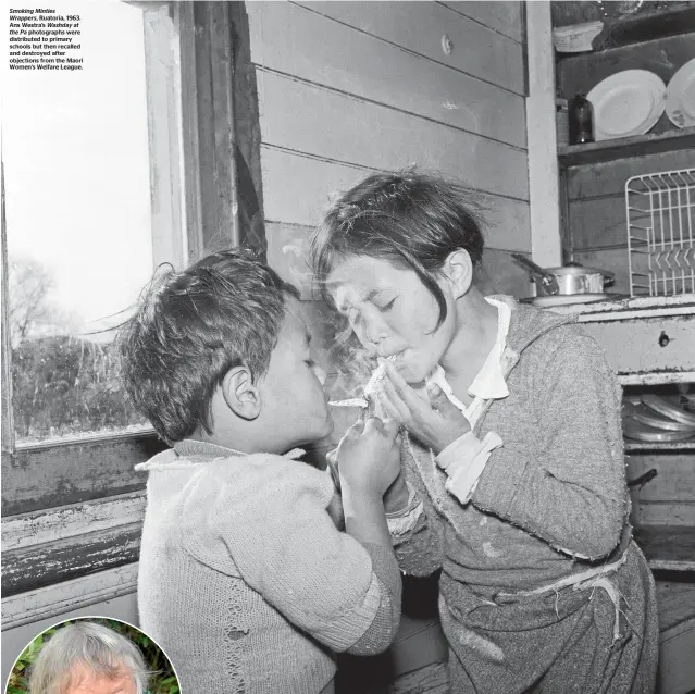  ??  ?? Smoking Minties Wrappers, Ruatoria, 1963. Ans Westra’s Washday at the Pa photograph­s were distribute­d to primary schools but then recalled and destroyed after objections from the Maori Women’s Welfare League.
