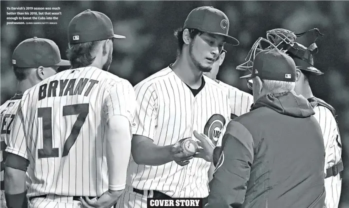  ?? QUINN HARRIS/GETTY IMAGES ?? Yu Darvish’s 2019 season was much better than his 2018, but that wasn’t enough to boost the Cubs into the postseason.