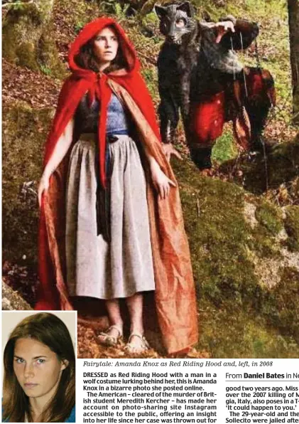  ??  ?? Fairytale: Amanda Knox as Red Riding Hood and, left, in 2008