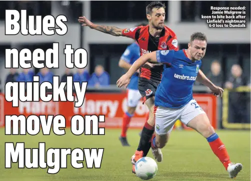  ??  ?? Response needed: Jamie Mulgrew is keen to bite back after Linfield’s nightmare
6-0 loss to Dundalk