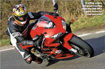  ??  ?? A willing engine and great handling make the CBR-RR a good choice for road and track