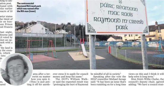  ??  ?? The controvers­ial Raymond McCreesh park which was named after the IRA man (inset)