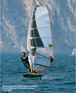  ??  ?? Erwan Jauffroy en plein test de la Hover 122 au Shaka surf center de Torbole. © Yann Nguyen