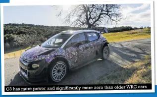  ??  ?? cars C3 has more power and significan­tly more aero than older WRC