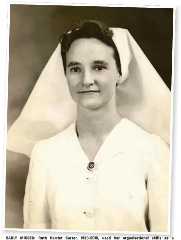  ?? PHOTO: CONTRIBUTE­D ?? SADLY MISSED: Ruth Harriet Carter, 1923-2018, used her organisati­onal skills as a highly-qualified nurse to bring order to farm life.