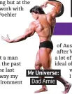  ??  ?? . Mr Universe:. . Dad Arnie.