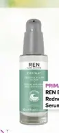  ??  ?? PRIMA LOVES… REN Evercalm Redness Relief Serum, £45