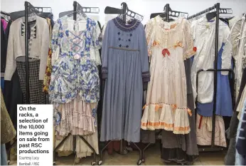  ?? Courtesy Lucy Barriball / RSC ?? On the racks, a selection of the 10,000 items going on sale from past RSC production­s