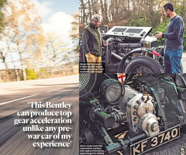  ??  ?? ‘About half the length is taken up with engine, including the large frontmount­ed supercharg­er’ 62mm choke-endowed carburetto­rs combine with replica of the Birkin supercharg­er for 240bhp