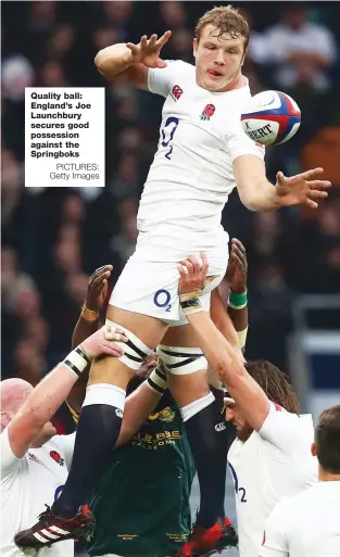  ?? PICTURES: Getty Images ?? Quality ball: England’s Joe Launchbury secures good possession against the Springboks