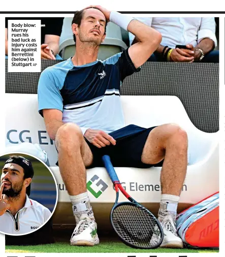 ?? AP ?? Body blow: Murray rues his bad luck as injury costs him against Berrettini (below) in Stuttgart