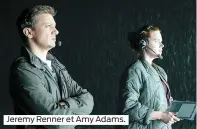  ??  ?? Jeremy Renner et Amy Adams.