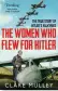  ??  ?? The Women WhoFlew for Hitler: The True Story of Hitler’s Valkyries av Clare Mulley(Pan Macmillan, 2018).