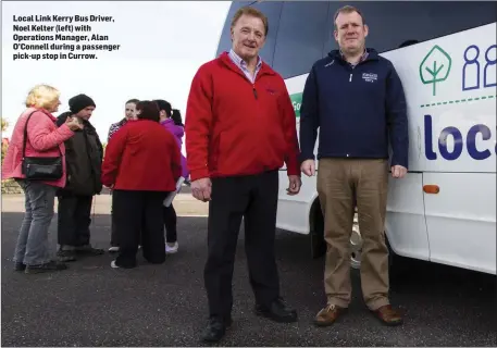  ??  ?? Local Link Kerry Bus Driver, Noel Kelter (left) with Operations Manager, Alan O’Connell during a passenger pick-up stop in Currow.