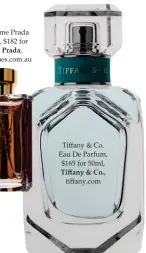  ??  ?? La Femme Prada Intense, $182 for 50ml, Prada, davidjones.com.au Tiffany & Co. Eau De Parfum, $165 for 50ml, Tiffany & Co., tiffany.com