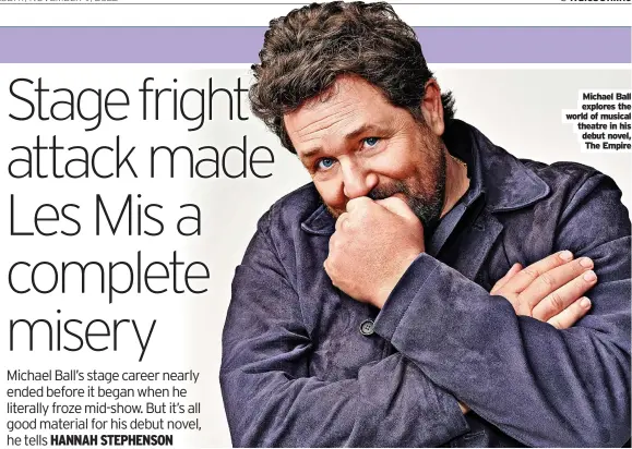  ?? ?? Michael Ball explores the world of musical theatre in his debut novel, The Empire