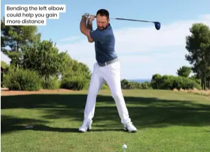  ??  ?? Bending the left elbow could help you gain more distance