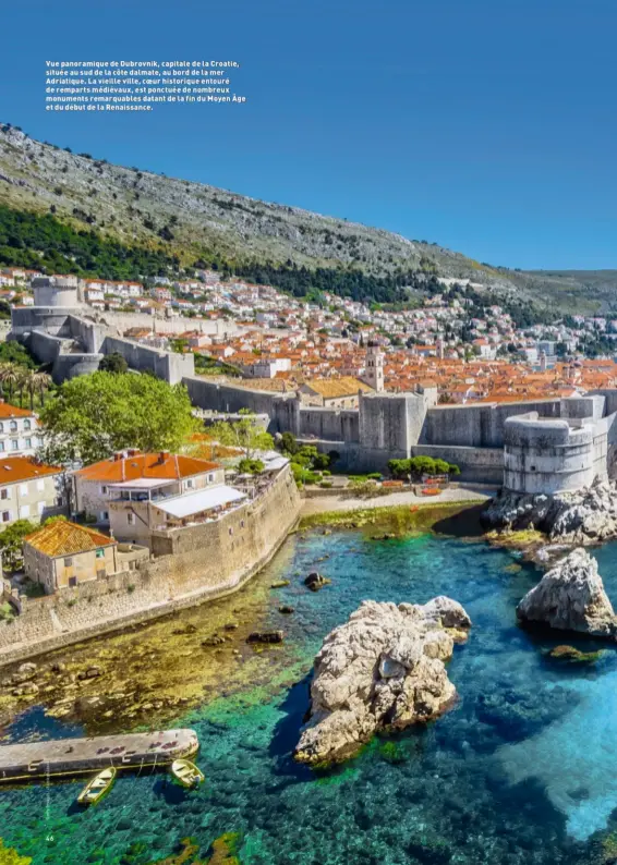  ??  ?? Vue panoramiqu­e de Dubrovnik, capitale de la Croatie, située au sud de la côte dalmate, au bord de la mer Adriatique. La vieille ville, coeur historique entouré de remparts médiévaux, est ponctuée de nombreux monuments remarquabl­es datant de la fin du Moyen Âge et du début de la Renaissanc­e.