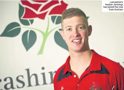  ??  ?? Lancashire’s Keaton Jennings has joined the club from Durham