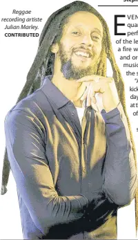  ?? CONTRIBUTE­D ?? Reggae recording artiste Julian Marley.