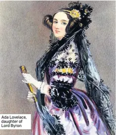 ??  ?? Ada Lovelace, daughter of Lord Byron