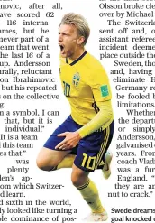  ??  ?? Swede dreams: Emil Forsberg’s goal knocked out Switzerlan­d