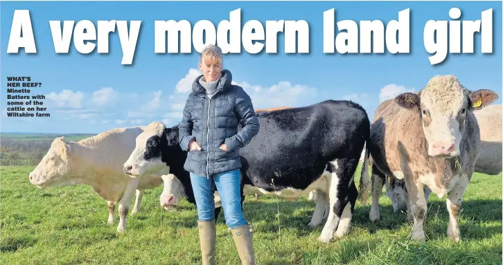  ??  ?? WHAT’S HER BEEF? Minette Batters with some of the cattle on her Wiltshire farm