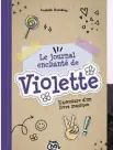  ?? ?? LE DE JOURNAL VIOLETTE ENCHANTÉ
– L’AVENTURE D’UN
LIVRE MAGIQUE
Isabelle Tremblay,
Méliane Boily et Naïma Bafaro
Pratico Édition 304 pages, dès 6 ans