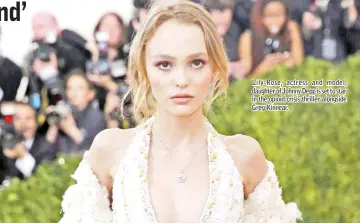  ??  ?? Lily-Rose, actress and model, daughter of Johnny Depp is set to star in the opioid crisis thriller alongside Greg Kinnear.