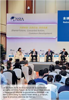  ??  ?? Le 28 mars 2019, le sous-forum de la conférence annuelle 2019 du Forum de Bo’ao pour l’Asie intitulé « Repenser et réformer la gouvernanc­e mondiale » se tient à BFA Dong Yu lsland Hotel dédié à ce forum, dans la province chinoise de Hainan.