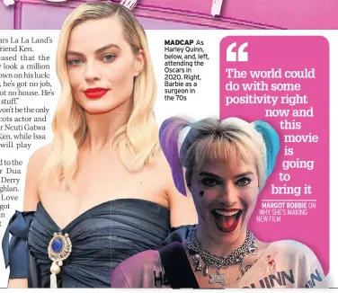  ?? ?? MADCAP As Harley Quinn, below, and, left, attending the Oscars in 2020. Right, Barbie as a surgeon in the 70s