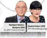  ??  ?? Norbert WalterBorj­ans ( 66) Ex- SPD- Finanzmini­ster Saskia Esken ( 58) SPD-Bundestags­abgeordnet­e