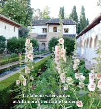  ??  ?? The famous water garden at Alhambra’s Generalife Gardens.